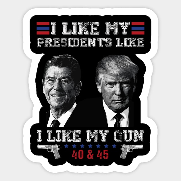 I Like My Presidents like I Like My Guns 40 45 Funny Sticker by mayamaternity